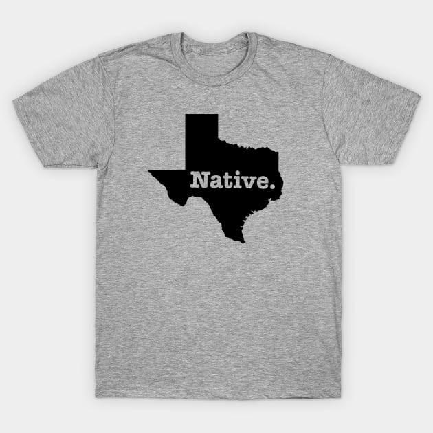 Native Texan Shirt! T-Shirt by idesign1